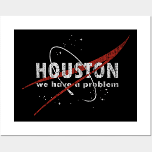 Houston We Have A Problem Posters and Art